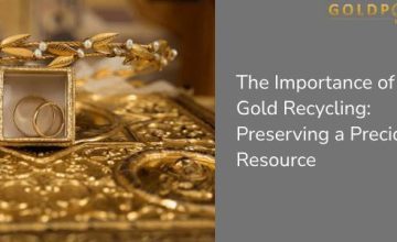 https://www.muthootgoldpoint.com/wp-content/uploads/2023/10/The-Importance-of-Gold-Recycling_-Preserving-a-Precious-Resource-360x220.jpg