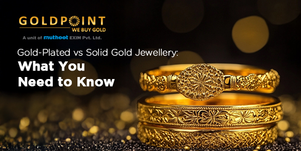 Gold-Plated vs Solid Gold Jewellery